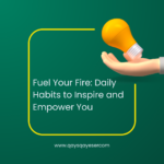 Fuel Your Fire: Daily Habits to Inspire and Empower You2025